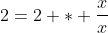 2=2 * \frac{x}{x}