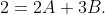2=2A+3B.