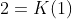 2=K(1)