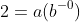 2=a(b^{-0})
