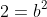 2=b^2