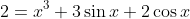 2=x^3+3\sin{x}+2\cos{x}