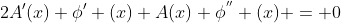 2A'(x) \phi' (x)+A(x) \phi^{''} (x) = 0