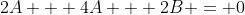 2A + 4A + 2B = 0