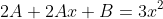 2A+2Ax+B=3x^2