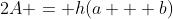 2A = h(a + b)