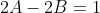 2A-2B=1