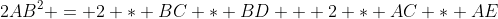 2AB^{2} = 2 * BC * BD + 2 * AC * AE