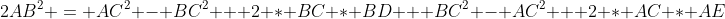 2AB^{2} = AC^{2} - BC^{2} + 2 * BC * BD + BC^{2} - AC^{2} + 2 * AC * AE