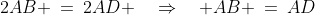 2AB \:=\:2AD \quad\Rightarrow\quad AB \:=\:AD