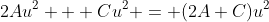 2Au^2 + Cu^2 = (2A+C)u^2