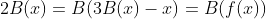 2B(x)=B(3B(x)-x)=B(f(x))