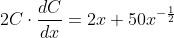 2C\cdot\frac{dC}{dx}=2x+50x^{-\frac{1}{2}}