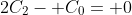 2C_2- C_0= 0