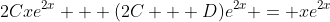 2Cxe^{2x} + (2C + D)e^{2x} = xe^{2x}