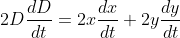 2D\frac{dD}{dt}=2x\frac{dx}{dt}+2y\frac{dy}{dt}