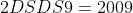 2DSDS9=2009