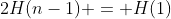 2H(n-1) = H(1)