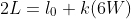 2L=l_0+k(6W)