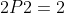 2P2=2