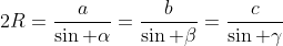 2R=\frac{a}{\sin \alpha}=\frac{b}{\sin \beta}=\frac{c}{\sin \gamma}