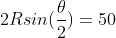 2Rsin(\frac{\theta}{2})=50