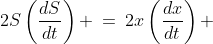 2S\left(\frac{dS}{dt}\right) \:=\:2x\left(\frac{dx}{dt}\right) 