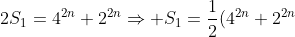 2S_1=4^{2n}+2^{2n}\Rightarrow S_1=\frac{1}{2}(4^{2n}+2^{2n}