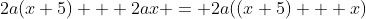 2a(x+5) + 2ax = 2a((x+5) + x)