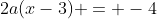 2a(x-3) = -4