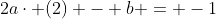2a\cdot (2) - b = -1