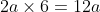 2a\times6=12a