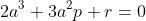 2a^3+3a^2p+r=0