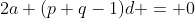 2a+(p+q-1)d = 0