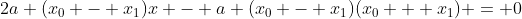 2a (x_0 - x_1)x - a (x_0 - x_1)(x_0 + x_1) = 0