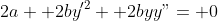 2a+ 2by'^2+ 2byy"= 0