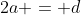 2a = d