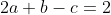 2a+b-c=2
