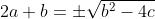 2a+b=\pm\sqrt{b^2-4c}