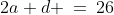 2a+d \:=\:26
