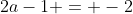 2a-1 = -2