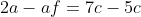 2a-af=7c-5c