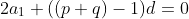 2a_1+((p+q)-1)d=0