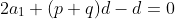 2a_1+(p+q)d-d=0
