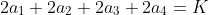 2a_1+2a_2+2a_3+2a_4=K
