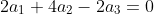 2a_1+4a_2-2a_3=0
