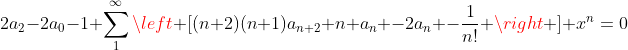 2a_2-2a_0-1+\sum_1^{\infty}\left [(n+2)(n+1)a_{n+2}+n a_n -2a_n -\frac{1}{n!} \right ] x^n=0