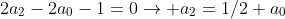 2a_2-2a_0-1=0\rightarrow a_2=1/2+a_0