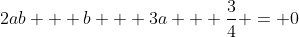 2ab + b + 3a + \frac{3}{4} = 0