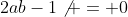 2ab-1\not = 0